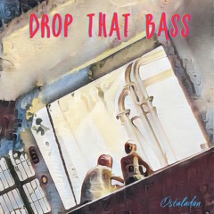 Drop That Bass