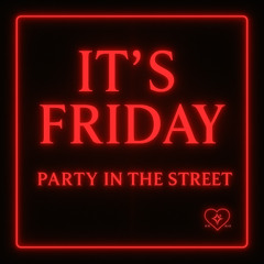 It's Friday, Dance In The Street
