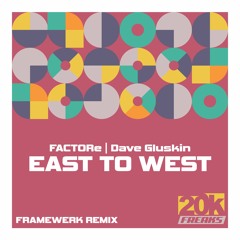 FACTORe & Dave Gluskin - East To West (Framewerk Remix)