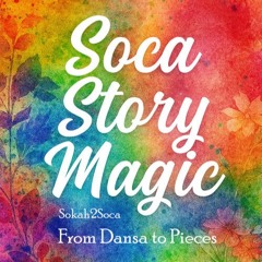 Soca Story Magic: A Carnival Journey in 17 Songs
