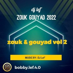 zouk gouyad 2022 dj Lef'