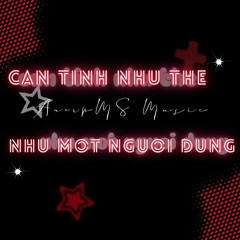 AnerpMS Music - Can Tinh Nhu The ft. Nhu Mot Nguoi Dung
