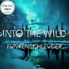 " Into the Wild " Nomadcast14 by Funkenschleuder