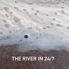 The River in 24/7