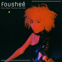 Guru Reza X Fousheé  - The Sexy End (Edit) [Free Download]