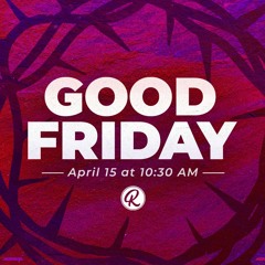 Why Is It Good Friday? | Pastor Nick - April 15, 2022