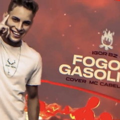 Igor Bz - Fogo e Gasolina (Cover Mc Cabelinho)