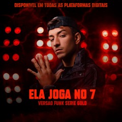 ELA JOGA NO 7, CORAÇÃO PARTIDO (VERSÃO FUNK SÉRIE GOLD) DJ SAMU, TZ DA CORONEL, RYAN SP