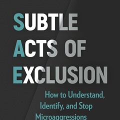 ❤book✔ Subtle Acts of Exclusion, Second Edition: How to Understand, Identify, and