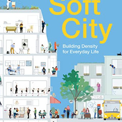 Get EBOOK 🖊️ Soft City: Building Density for Everyday Life by  David Sim &  Jan Gehl