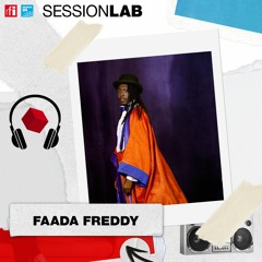 Sessionlab - Faada Freddy : le corps pour seul instrument