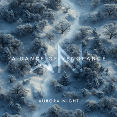 Aurora Night - A Dance of Vengeance
