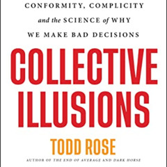 [ACCESS] PDF 📤 Collective Illusions: Conformity, Complicity, and the Science of Why