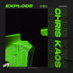 Chris Kaos - Explode [Out Now]
