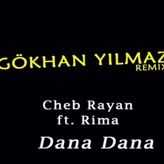 Cheb Rayan ft. Rima - Dana Dana (GÖKHAN YILMAZ Remix)