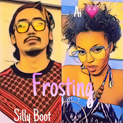Frosting - Ai Makeflamez Ft Silly Boot [Prod. By SHUPIE]