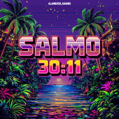 SALMO 30 11 - ALANDJCR, KAIMIX
