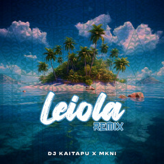 DJ Kaitapu & MKNI - Leiola (Remix)