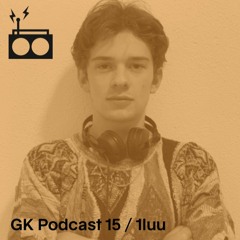 GK Podcast 15 / 1luu