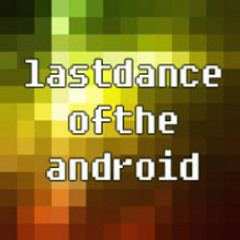 lastdanceoftheandroid