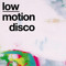 low motion disco