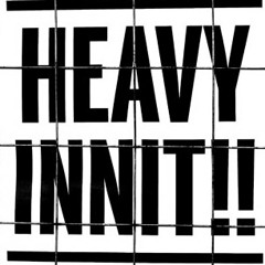 Heavy Innit