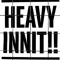 Heavy Innit