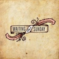 Waiting for Sunday