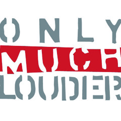 onlymuchlouder