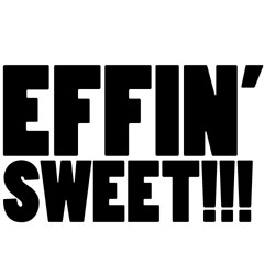 EFFIN' SWEET!!!