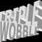 Triple Wobble