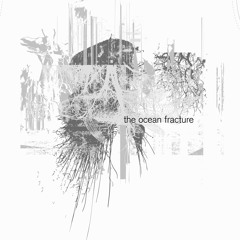 The Ocean Fracture