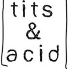 Tits & Acid