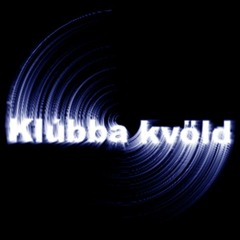 KLÚBBA KVÖLD