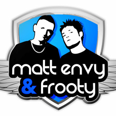 Matt Envy and Frooty