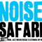 NOISE SAFARI