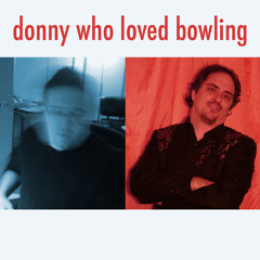 donny who loved bowling
