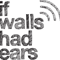 If Walls Had Ears