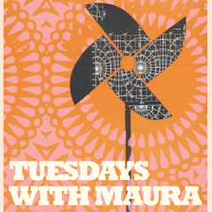 Tuesdays with Maura