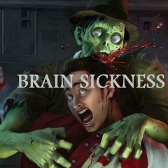 Brain Sickness