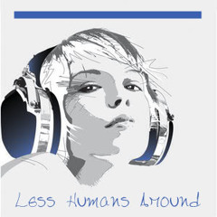 Less Humans Around 001