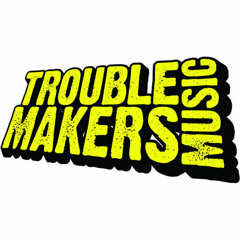 TroublemakersMusic
