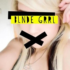 BLNDE GRRL