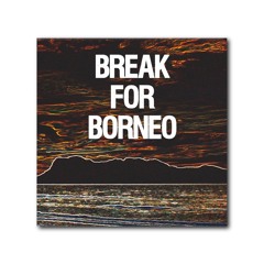 Break For Borneo
