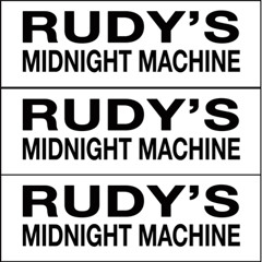 Rudy's Midnight Machine