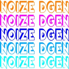 Noize dGen!