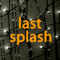 Last Splash