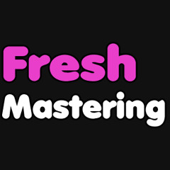 Fresh Mastering