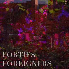 Forties & Foreigners