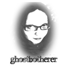 ghostbotherer